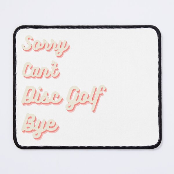 Item preview, Sorry Cant Disc Golf Bye designed and sold by teenugs.