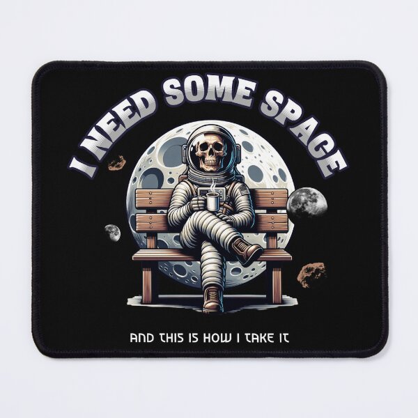 Item preview, I Need Some Space Astronauts Chill Mode Space designed and sold by beDiceDesigns.
