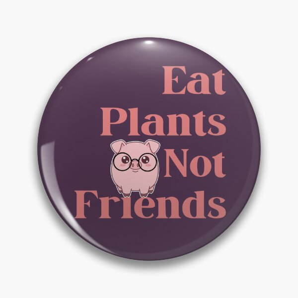Item preview, Eat Plants Not Friends Pig designed and sold by StilePazzia.