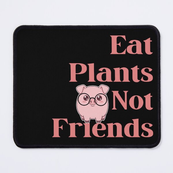 Item preview, Eat Plants Not Friends Pig designed and sold by StilePazzia.