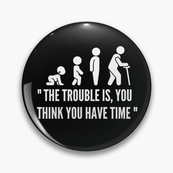 Item preview, " The Trouble Is, You Think You Have Time " | Classic Premium T-shirt  designed and sold by stylishnow.