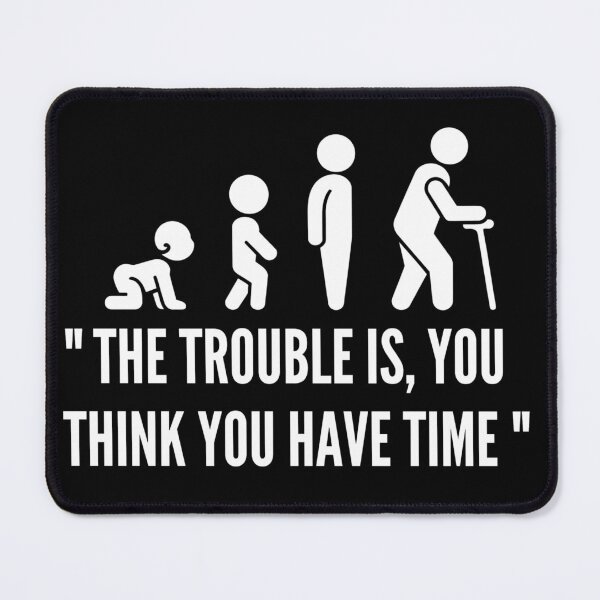 Item preview, " The Trouble Is, You Think You Have Time " | Classic Premium T-shirt  designed and sold by stylishnow.