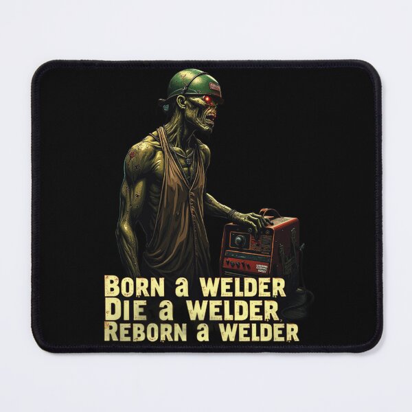 Item preview, Born A Welder, Die A Welder, Reborn A Welder designed and sold by IronInkClothing.
