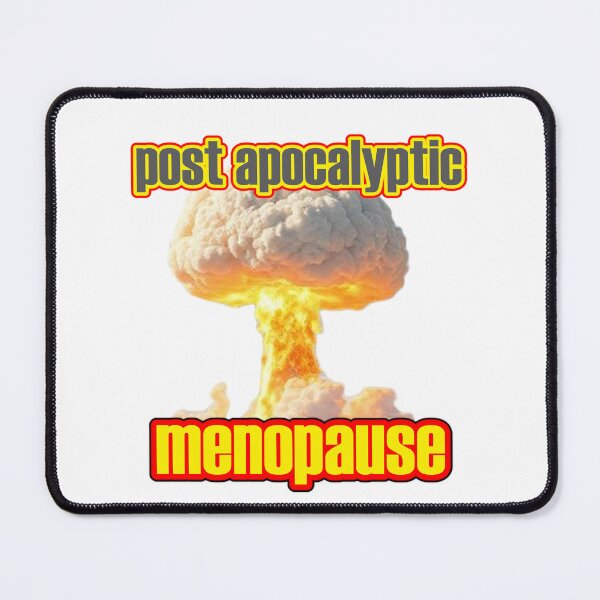 Item preview, Post Apocalyptic Menopause designed and sold by KittyBears.