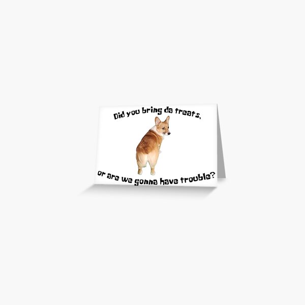 Item preview, Did You Bring Da Treats? (Blk Txt) designed and sold by Queer-Corgi.