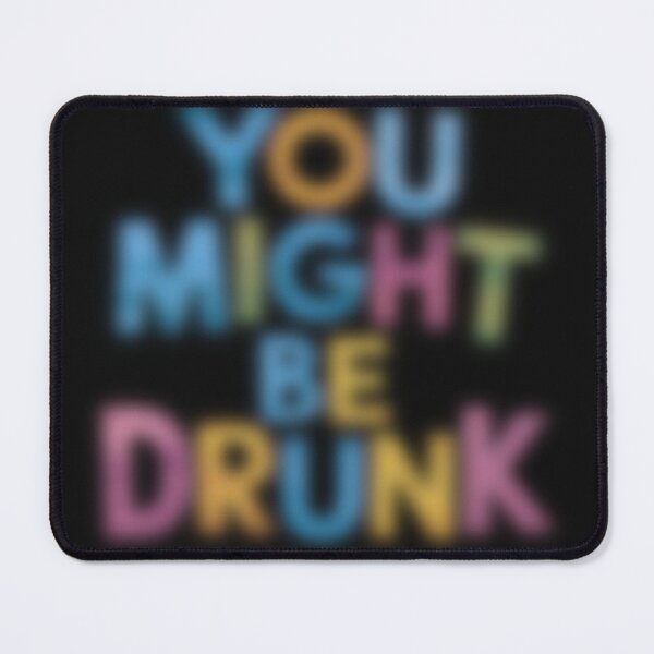 Item preview, You Might Be Drunk designed and sold by marosz12.