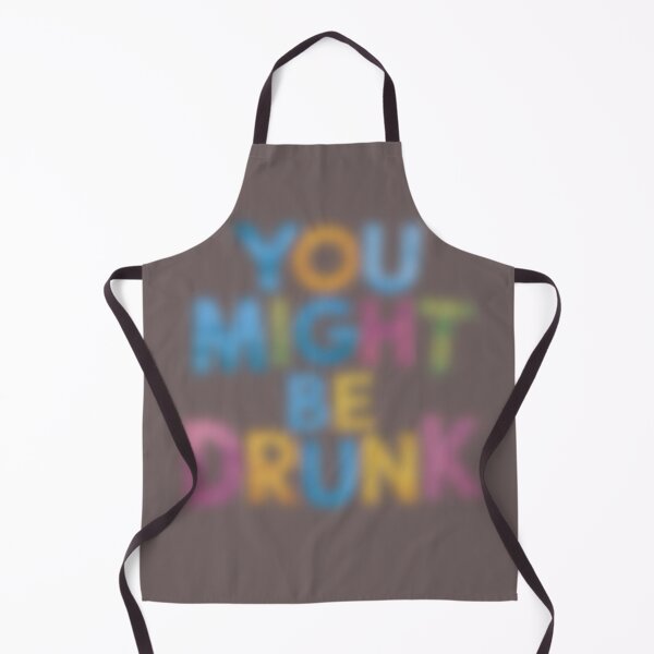 Item preview, You Might Be Drunk designed and sold by marosz12.