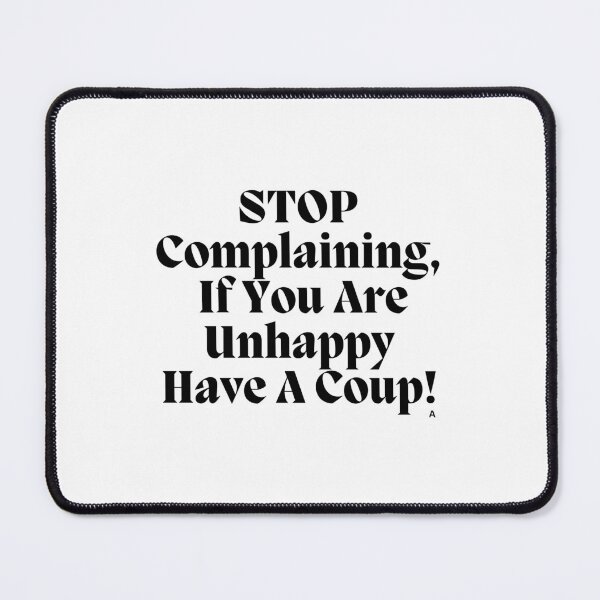Item preview, Stop Complaining, If You Are Unhappy Have A Coup! designed and sold by Finds.