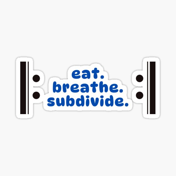 Item preview, eat. breathe. subdivide. designed and sold by elydoesmusic.
