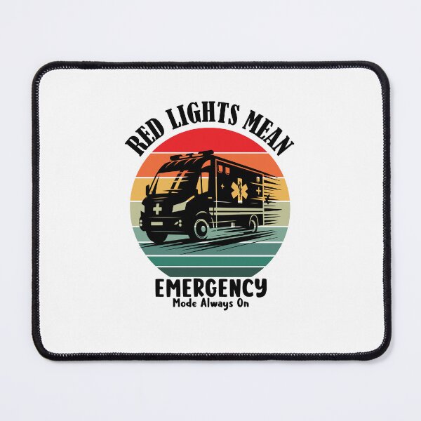 Item preview, Ambulance Driver - Red Lights Mean Emergency Mode Always On designed and sold by BDLuck2021.