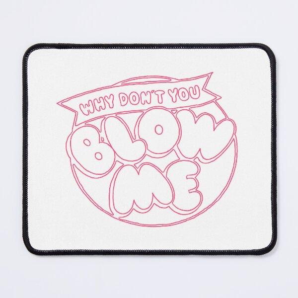 Item preview, why don't you blow me funny graphic print designed and sold by miss madison creates.