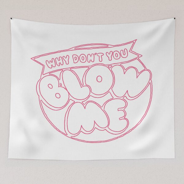 Item preview, why don't you blow me funny graphic print designed and sold by miss madison creates.