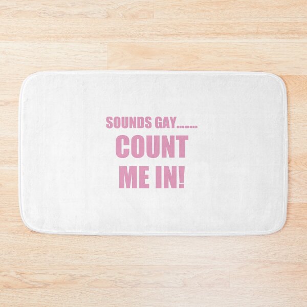 Item preview, Sounds Gay Count Me In designed and sold by SillyDarkShop.