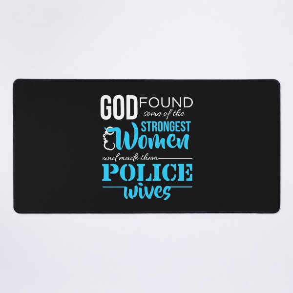 Item preview, God Found The Strongest  Women And Made Them Police Wives designed and sold by jaygo.