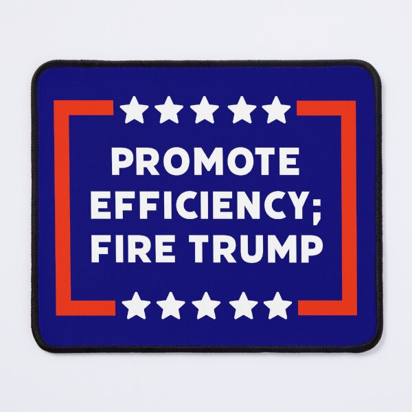 Item preview, Promote efficiency; fire Trump designed and sold by Rachel the Artist .