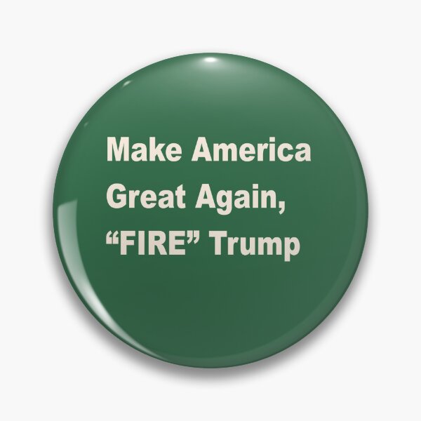 Item preview, Make America Great Again, "FIRE" Trump designed and sold by Tim Forder.