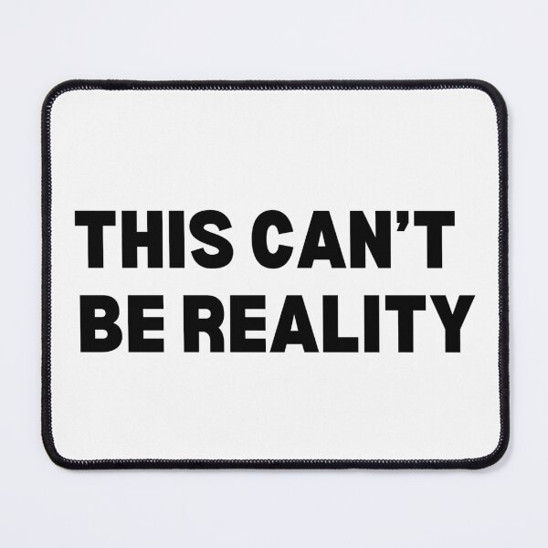 Item preview, This can't be reality designed and sold by Unrelateddesign.