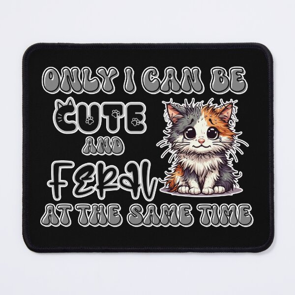 Item preview, Only I can be cute and Feral at the same time designed and sold by Fr0mtheMachine.