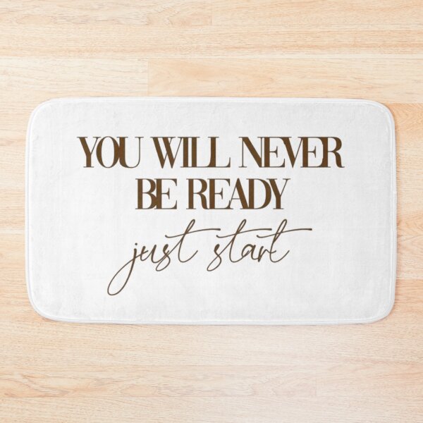 Item preview, You Will NEVER be ready. Just Start! designed and sold by GJA4PA.