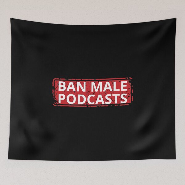 Item preview, Ban Male Podcasts designed and sold by manandi1.