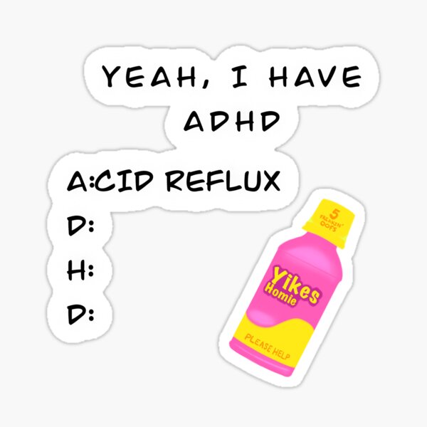 Item preview, ADHD: Acid Reflux designed and sold by Shawndabomb.