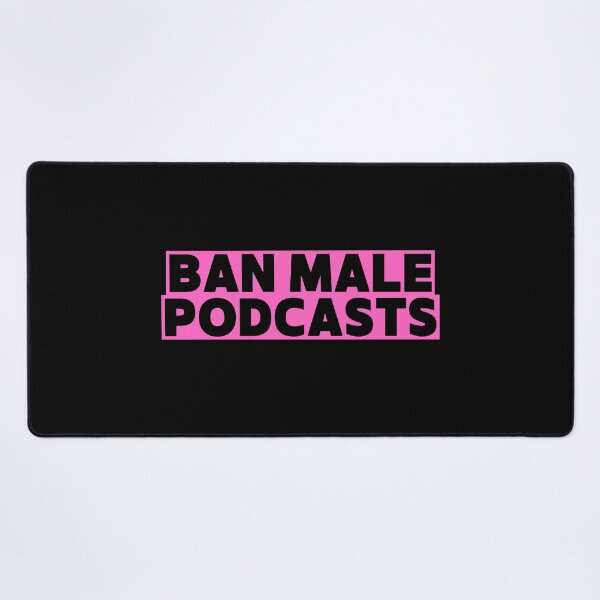 Item preview, Ban Male Podcasts designed and sold by manandi1.