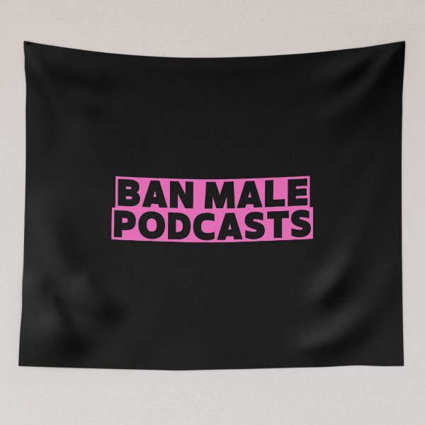 Item preview, Ban Male Podcasts designed and sold by manandi1.