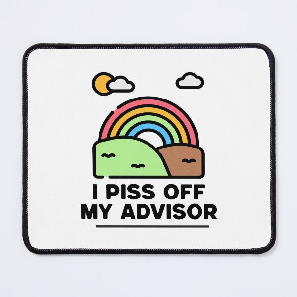 Item preview, I Piss Off My Advisor | Funny Grad School | Funny Graduate Student | PhD Advisor | Grad School Humor | Principal Investigator | Qualifying Exam designed and sold by jadedscientist.