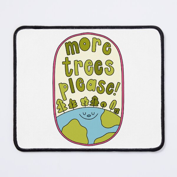 Item preview, More Trees Please Happy Earth designed and sold by GraceMakes03.