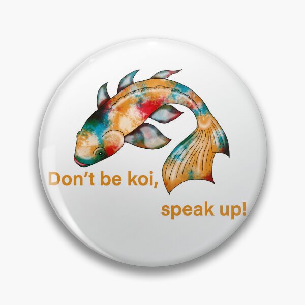 Item preview, Don´t be koi, speak up! designed and sold by Ozz-art.