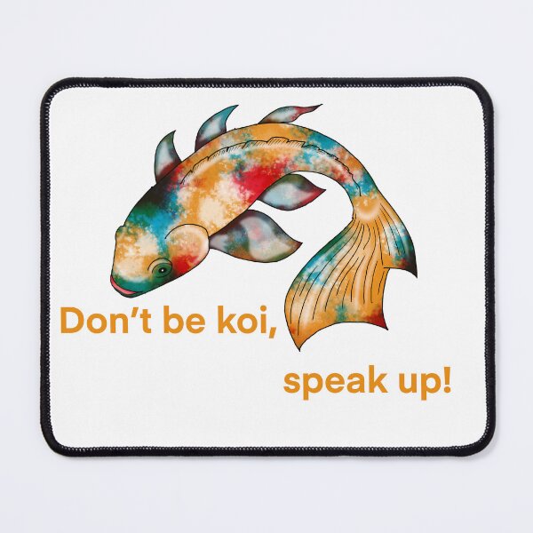 Item preview, Don´t be koi, speak up! designed and sold by Ozz-art.