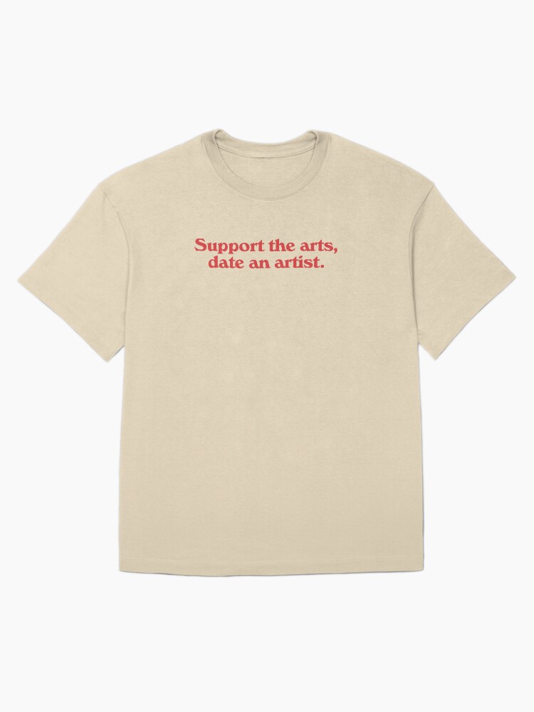 Support the arts, date an artist. Essential T-Shirt