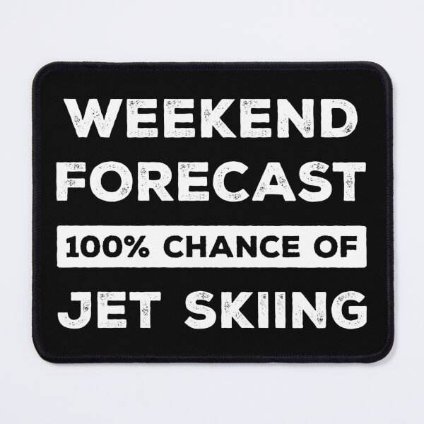 Item preview, Weekend Forecast 100% Chance Of Jet Skiing Funny designed and sold by RareBunny.