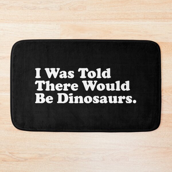 Item preview, I Was Told There Would Be Dinosaurs - Funny Dinosaurs Gift designed and sold by xhearalisa.