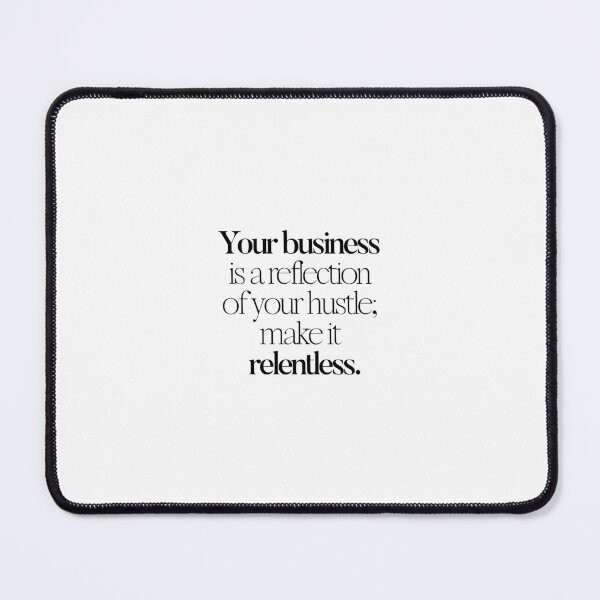 Item preview, Your business  is a reflection  of your hustle;  make it relentless. designed and sold by effortless business growth.