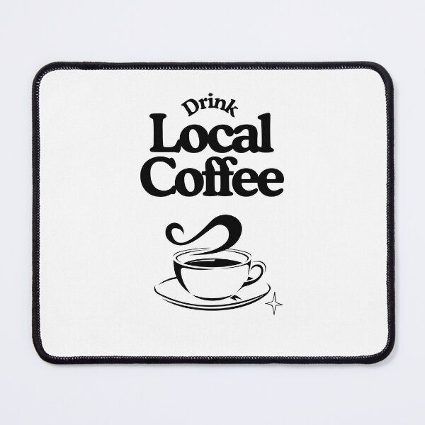 Item preview, Drink Local Coffee. Black print designed and sold by maiseygirls.