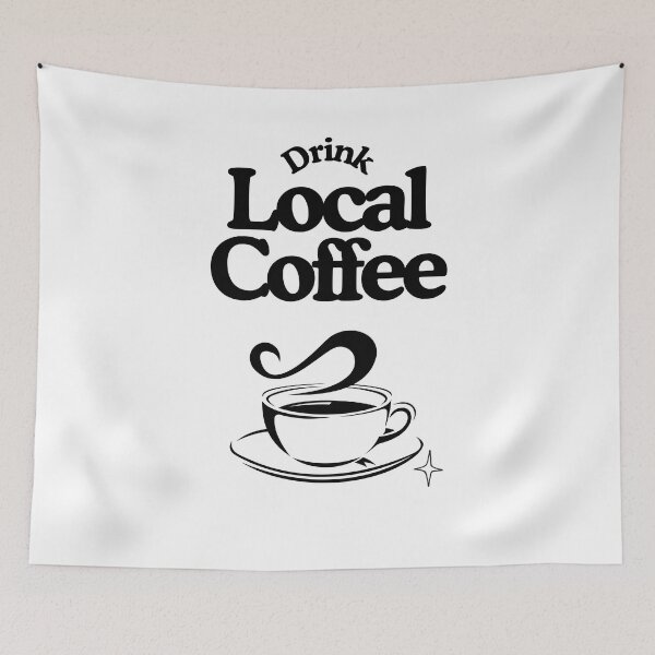 Item preview, Drink Local Coffee. Black print designed and sold by maiseygirls.