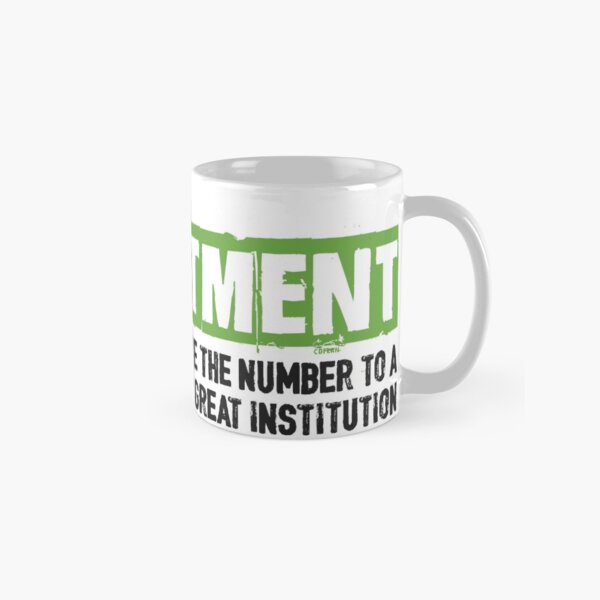 All You Need Is Commitment - to an Institution Classic Mug