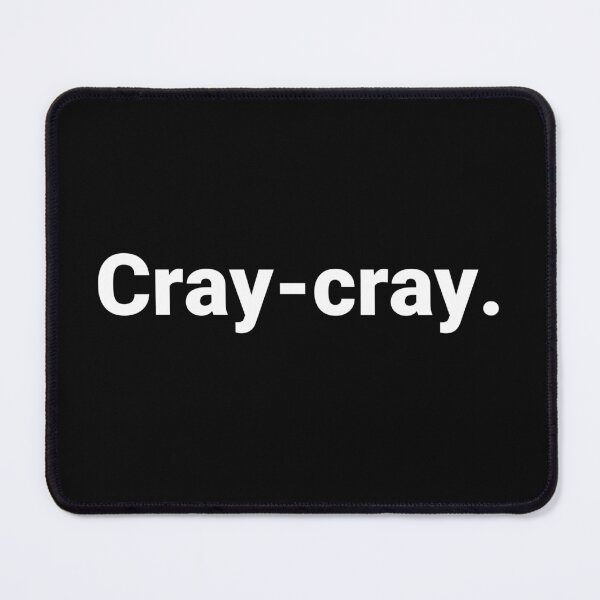 Item preview, Cray-cray. designed and sold by Text-based T-Shirts and Gifts.
