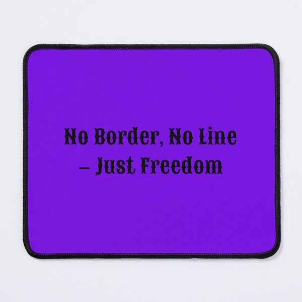 Item preview, No Border, No Line – Just Freedom designed and sold by Summer Sunshine.