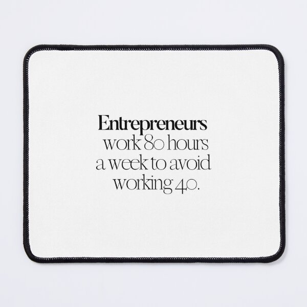 Item preview, Entrepreneurs work 80 hours a week to avoid working 40. designed and sold by effortless business growth.