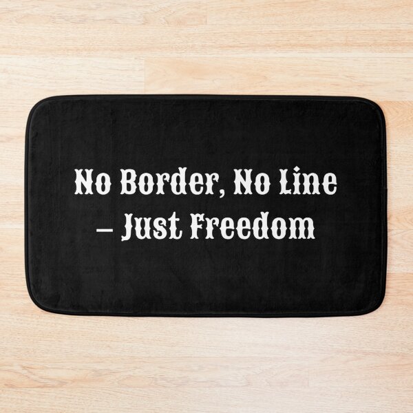 Item preview, No Border, No Line – Just Freedom designed and sold by Summer Sunshine.
