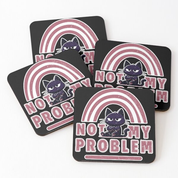 Item preview, Not My Problem - Cat with bad attitude designed and sold by Fr0mtheMachine.
