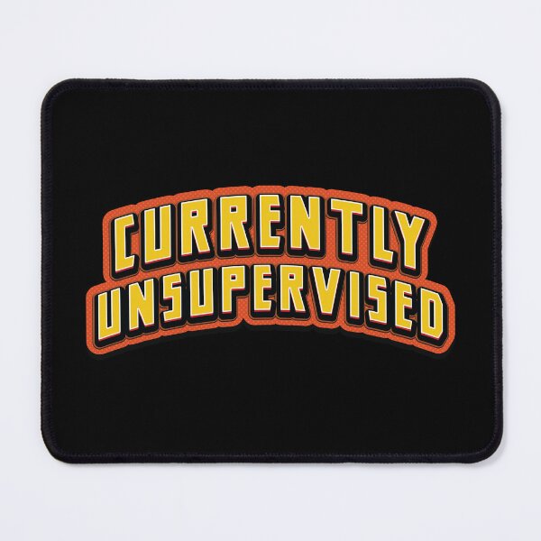 Item preview, Currently Unsupervised - Funny Sarcasm designed and sold by Whimsical  Thinker.