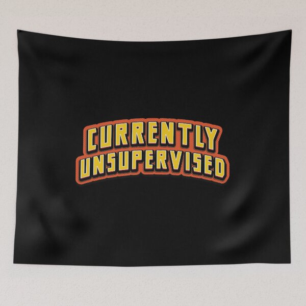 Item preview, Currently Unsupervised - Funny Sarcasm designed and sold by Whimsical  Thinker.