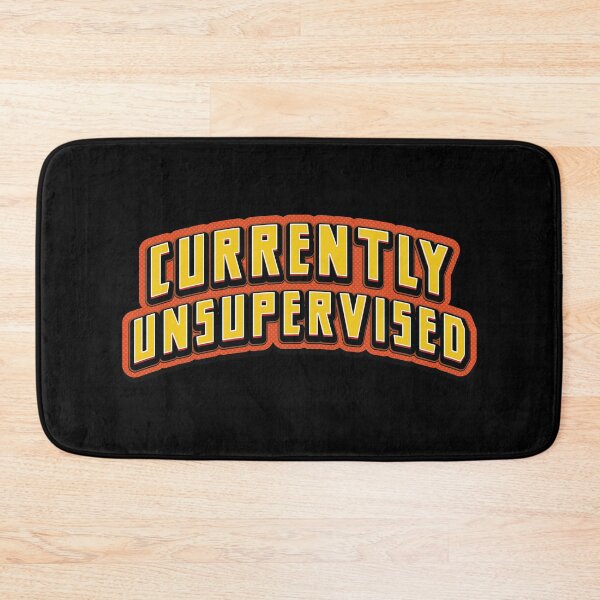 Item preview, Currently Unsupervised - Funny Sarcasm designed and sold by Whimsical  Thinker.