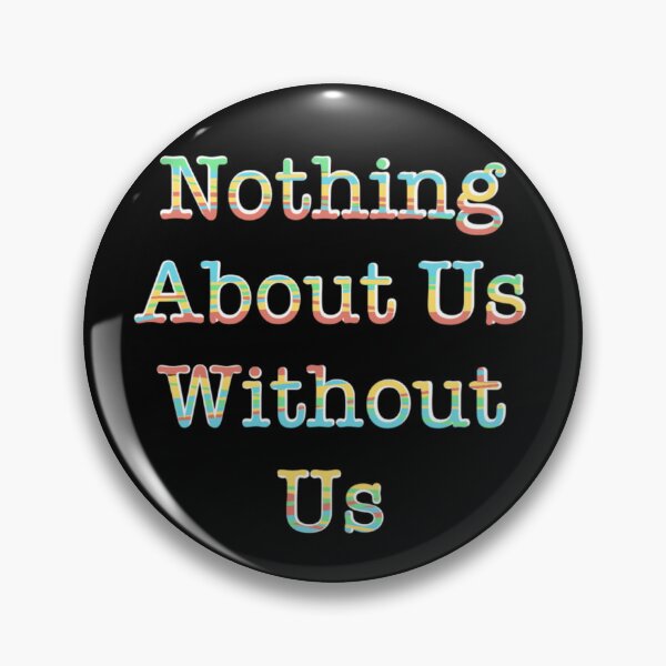 Item preview, Nothing About Us Without Us designed and sold by griffinart.
