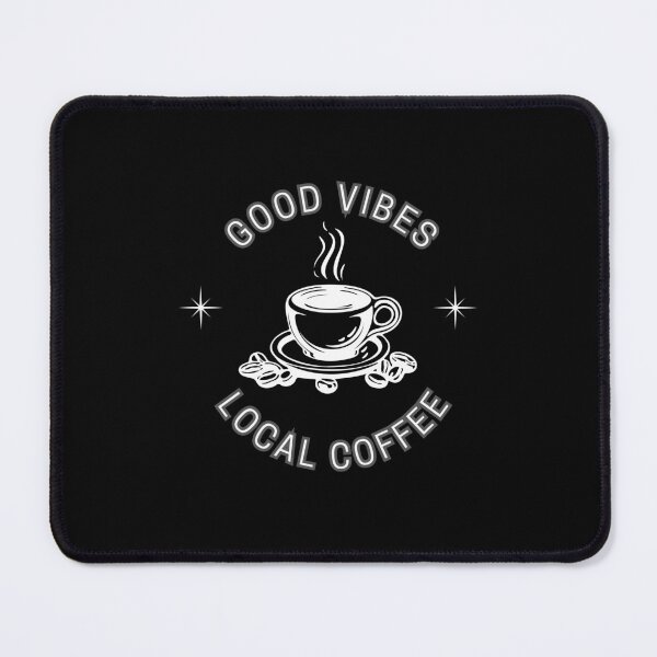Item preview, Good Vibes Local Coffee. white print designed and sold by maiseygirls.