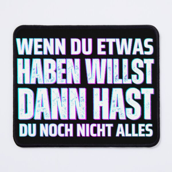 Item preview, Wenn du etwas haben willst, dann hast du noch nicht alles.  designed and sold by XriArt by Christina Betke.