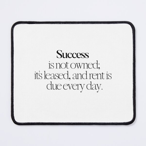 Item preview, Success is not owned; it’s leased, and rent is due every day. designed and sold by effortless business growth.
